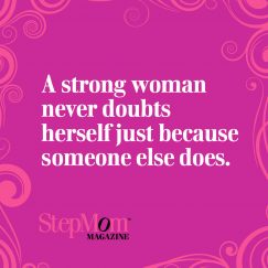 Stepmom Tip: Stay Strong Stepmoms!